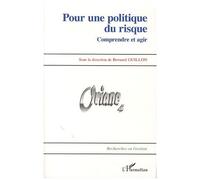Pour Une Politique Du Risque - Comprendre Et Agir