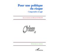 Pour Une Politique Du Risque - Comprendre Et Agir
