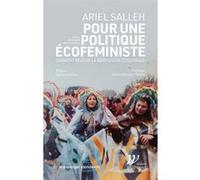 Pour une politique écofeministe - Comment réussir la révolut Ariel Salleh (Auteur)