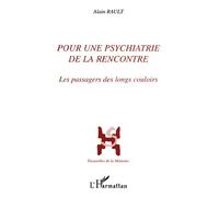 Pour une psychiatrie de la rencontre - Alain Rault - L'harmattan - broché - Livre