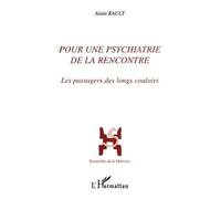 Pour Une Psychiatrie De La Rencontre - Les Passagers Des Longs Couloirs