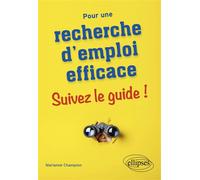 Pour une recherche d'emploi efficace : suivez le guide ! - Marianne Champion - Ellipses - broché - Etude