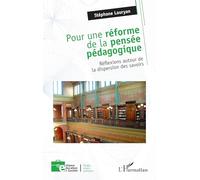 Pour une réforme de la pensée pédagogique: Réflexions autour de la dispersion des savoirs