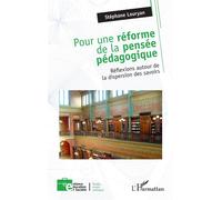 Pour une réforme de la pensée pédagogique Réflexions autour de la dispersion des savoirs - Stéphane Louryan - L'harmattan - broché - Essai