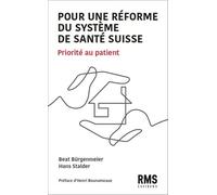 Pour Une Réforme Du Système De Santé Suisse - Priorité Au Patient