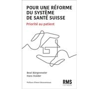Pour Une Réforme Du Système De Santé Suisse - Priorité Au Patient