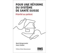 Pour une réforme du système de sante Suisse : priorité au patient - Hans Rudolf Stalder - Rms Medecine Et Hygiene - broché - Essai