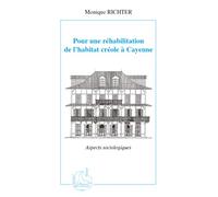 Pour une réhabilitation de l'habitat créole à Cayenne – Aspects sociologiques – L'Harmattan