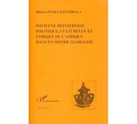 Pour une réinsertion politique, culturelle et éthique de l'Afrique dans un monde globalisé - Hilaire Iwaka Kitambala - L'harmattan - broché - Essai