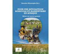 Pour une révolution agricole et alimentaire en Afrique – Rêver est encore permis – L'Harmattan