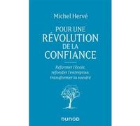 Pour une révolution de la confiance: Réformer l'école, refonder l'entreprise, transformer la société
