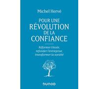 Pour une révolution de la confiance: Réformer l'école, refonder l'entreprise, transformer la société