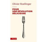 Pour une révolution délicieuse Olivier Roellinger (Auteur)