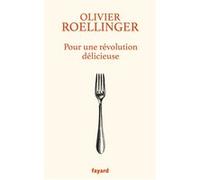 Pour une révolution délicieuse Olivier Roellinger (Auteur)