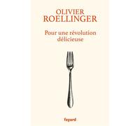 Pour une révolution délicieuse - Olivier Roellinger - Fayard - broché - Témoignage