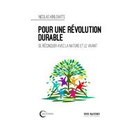 Pour une révolution durable Se réconcilier avec la nature et le vivant - Nicolas Kirilowits - Libre & Solidaire - broché - Essai