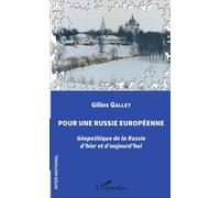 Pour une Russie européenne Géopolitique de la Russie d'hier et d'aujourd'hui - Gilles Gallet - L'harmattan - broché - Essai