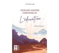 Pour une sagesse chrétienne de l'éducation