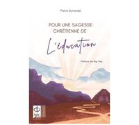 Pour Une Sagesse Chrétienne De L'éducation