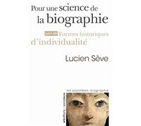 Pour une science de la biographie Formes historiques d'individualité - Lucien Sève - Sociales - broché - Essai