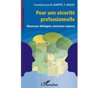 Pour une sécurité professionnelle Nouveaux dialogues, nouveaux espaces - Bruno Lamotte - L'harmattan - broché - Livre