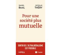 Pour une société plus mutuelle - Sortir de l'ultraliberalism - Daniel Baal - L'aube Eds De - broché - Essai