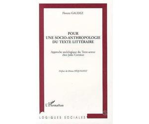 Pour une socio-anthropologie du texte littéraire Approche sociologique du Texte-acteur chez Julio Cortazar - Florent Gaudez - L'harmattan - broché - Livre