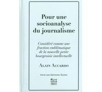 Pour une socioanalyse du journalisme - Alain Accardo - Agone - Poche - Essai