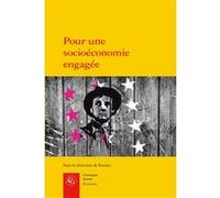 Pour une socioéconomie engagée Jérôme Blanc (Editeur du volume), Collectif (Auteur), Isabelle Guérin (Editeur du volume), Isabelle Hillenkamp (Editeur du volume), Solène Morvant-Roux (Editeur du volum