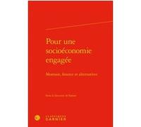 Pour une socioéconomie engagée Jérôme Blanc (Editeur du volume), Isabelle Guérin (Editeur du volume), Isabelle Hillenkamp (Editeur du volume), Solène Morvant-Roux (Editeur du volume), Hadrien Saiag (E