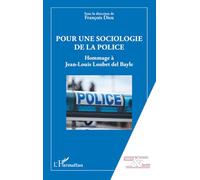 Pour une sociologie de la police: Hommage à Jean-Louis Loubet del Bayle