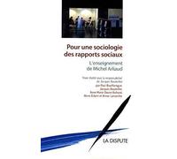 Pour une sociologie des rapports sociaux: L'enseignement de Michel Arliaud