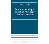 Pour une sociologie d'Haïti au XXIe siècle : La Démocratie introuvable
