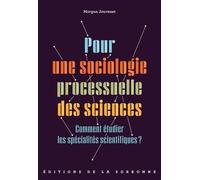 Pour une sociologie processuelle des sciences Comment étudier les spécialités scientifiques ? - Morgan Jouvenet - De La Sorbonne Editions - broché - Essai