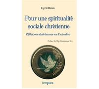 Pour Une Spiritualité Sociale Chrétienne - Réflexions Chrétiennes Sur L'actualité
