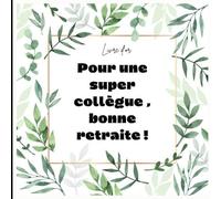 Pour une super collègue , bonne retraite !: livre d'or retraite femme, cadeau pour départ en retraite