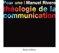Pour une théologie de la communication Manuel Rivero (Auteur)
