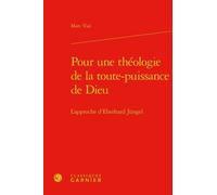 Pour Une Theologie De La Toute Puissance De Dieu - L'approche D'eberhard Jüngel