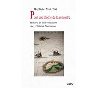 Pour une théorie de la rencontre Hasard et individuation chez Gilbert Simondon - Jean-Hugues Barthélémy - Vrin - broché - Essai
