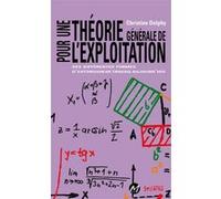Pour une theorie generale de l'exploitation Christine Delphy (Auteur)