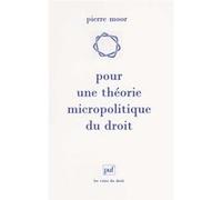 Pour une théorie micropolitique du droit Pierre Moor (Auteur)