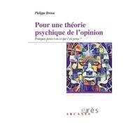 Pour Une Théorie Psychique De L'opinion - Pourquoi Pense-T-On Ce Que L'on Pense ?