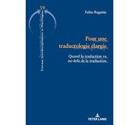 Pour une traductologie élargie: Quand la traduction va au-delà de la traduction