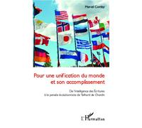 Pour une unification du monde et son accomplissement De l'intelligence des Ecritures à la pensée évolutionniste de Teilhard de Chardin - Marcel Comby - L'harmattan - broché - Essai