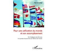 Pour une unification du monde et son accomplissement De l'intelligence des Ecritures à la pensée évolutionniste de Teilhard de Chardin - Marcel Comby - L'harmattan - broché - Essai