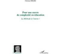 Christian Gérard – Pour une œuvre de complexité en éducation – La méthode à l'œuvre – Essai, Broché
