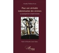 Pour une véritable indemnisation des victimes La sauvegarde de la dignité humaine - Amadou Thidiane Kaba - L'harmattan - broché - Essai