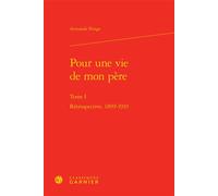 Pour une vie de mon père Rétrospective, 1899-1919 - Armande Ponge - Classiques Garnier - relié - Essai