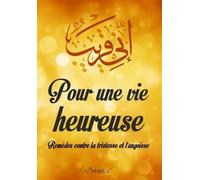 Pour une vie heureuse : Remèdes contre la tristesse et l'angoisse