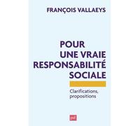 Pour une vraie responsabilité sociale Clarifications, propositions - François Vallaeys - Puf - broché - Essai